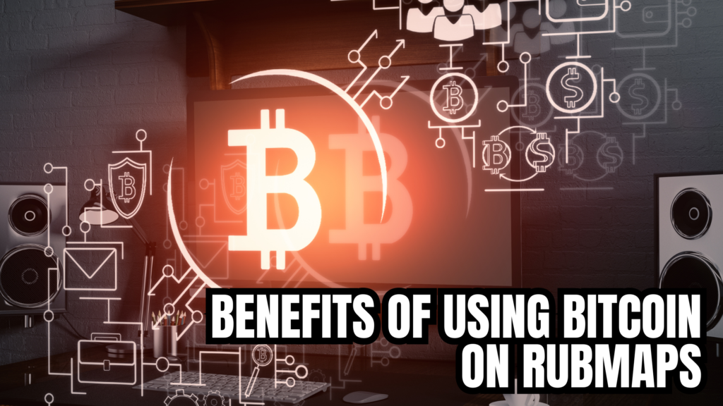 Benefits of Using Bitcoin on Rubmaps