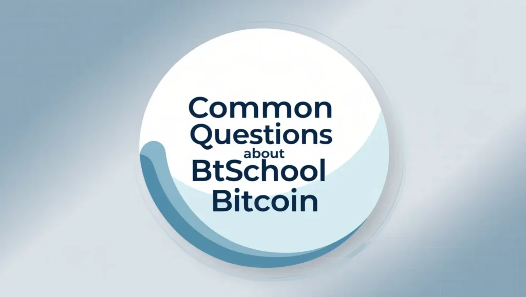 Common Questions About Btschool Bitcoin