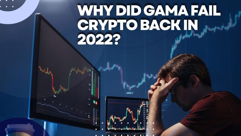 Why Did Gama Fail Crypto Back In 2022