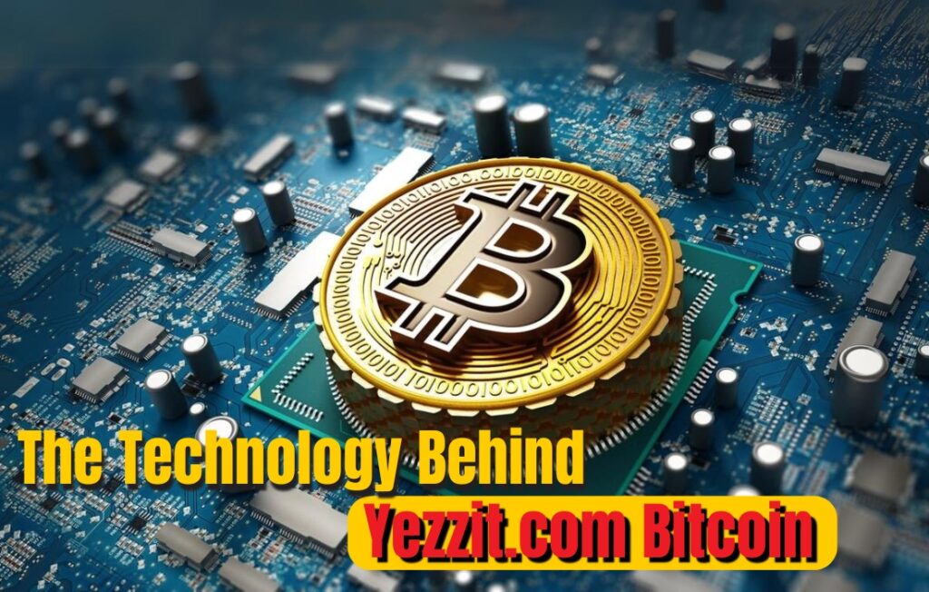 The Technology Behind Yezzit.com Bitcoin